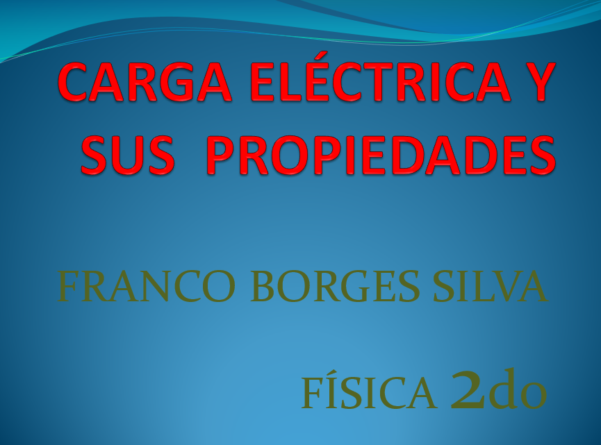 Carga Eléctrica Y Sus Propiedades