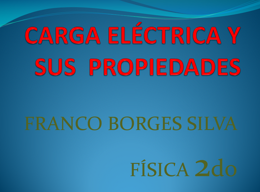 Carga Eléctrica Y Sus Propiedades